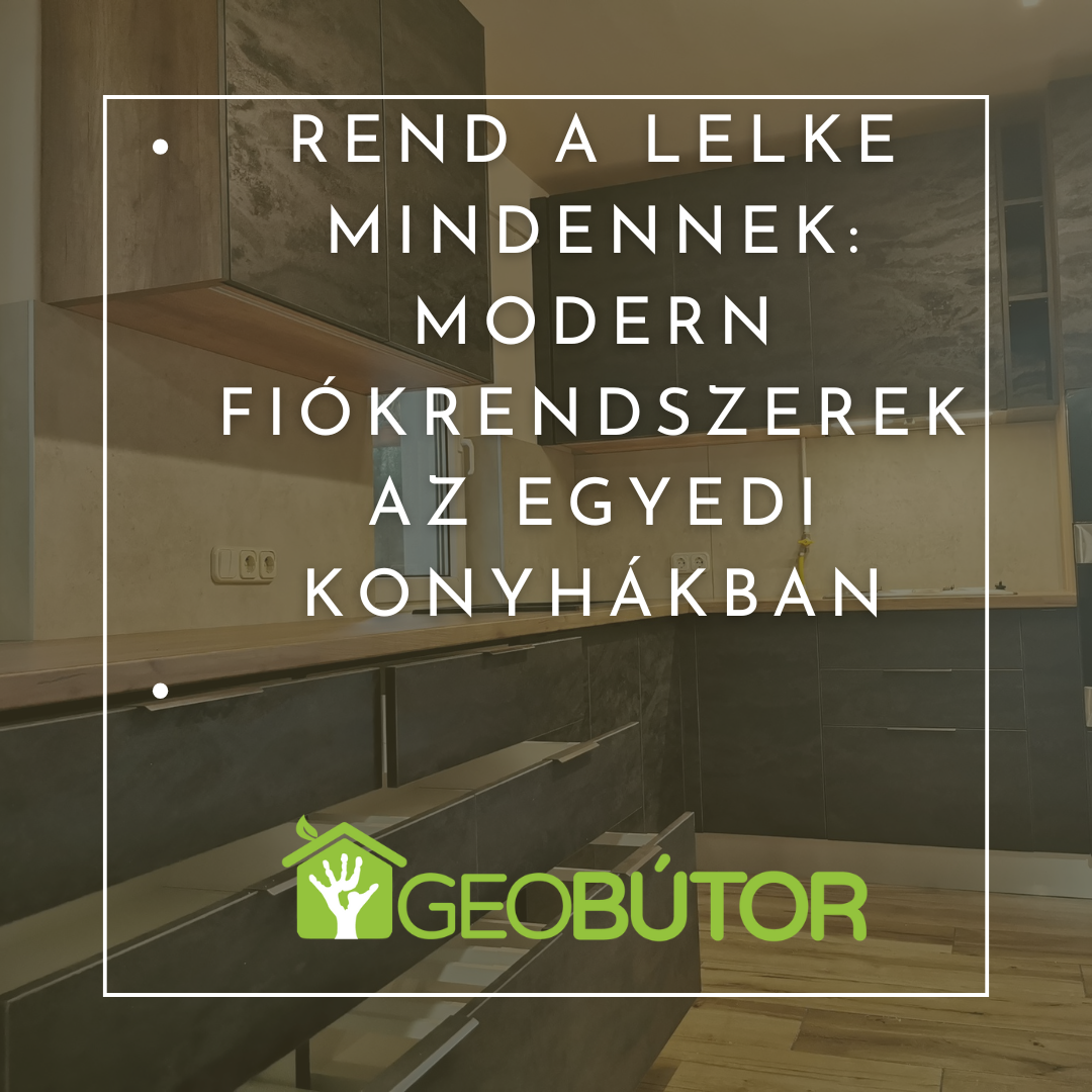 Rend a lelke mindennek: modern fiókrendszerek az egyedi konyhákban