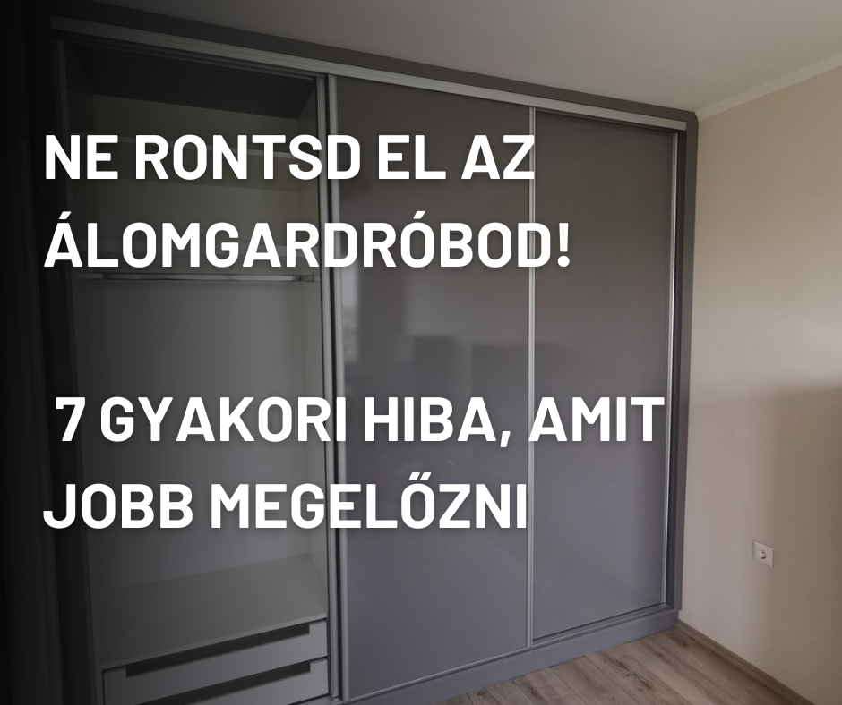 7 hiba, amit sokan elkövetnek egyedi gardróbszekrény tervezésénél  és Te ne tedd!