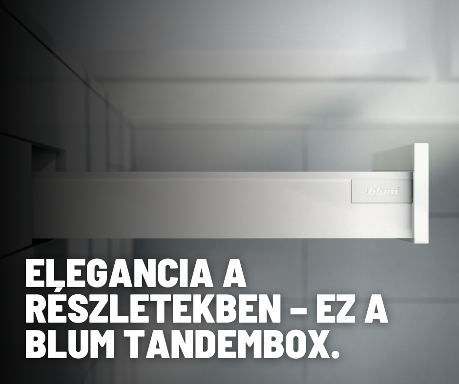 Blum Tandembox: prémium fióktechnológia a mindennapokra